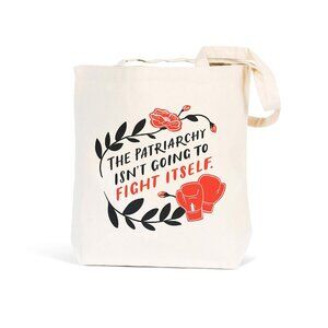 The Patriarchy Isn't Going to Fight Itself Tote Bag